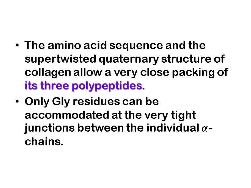 The amino acid sequence and the supertwisted quaternary structure of collagen allow a very